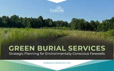 Green Burial Services: Strategic Planning for Environmentally Conscious Farewells