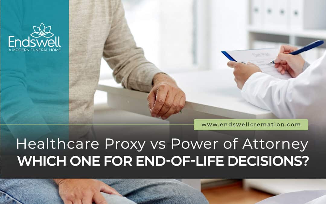 Healthcare Proxy vs Power of Attorney for End-of-Life Decisions?