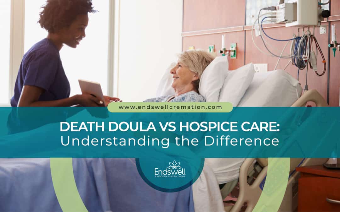 Death Doula vs Hospice Care: Understanding the Difference