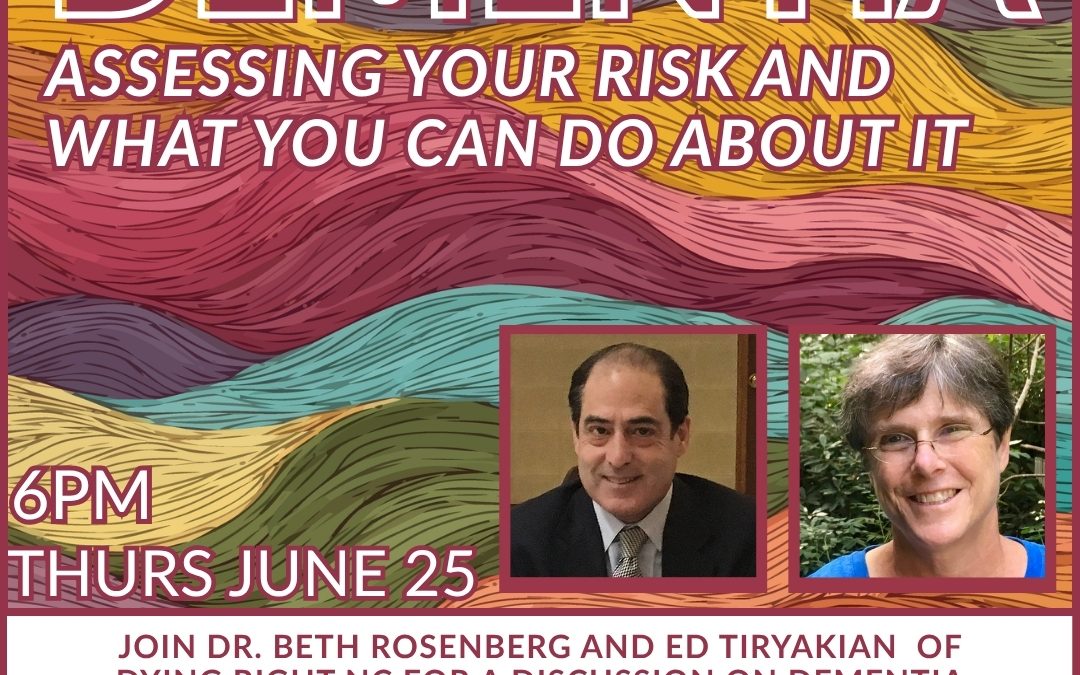 Thursday June 25 – Dementia: Assessing Your Risk and What You Can Do About It.